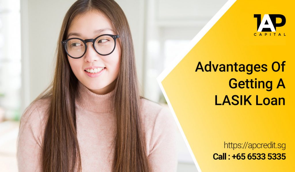 Advantages-Of-Getting-A-LASIK-Loan LASIK Singapore