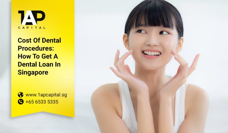 Cost Of Dental Procedures: How To Get A Dental Loan In Singapore