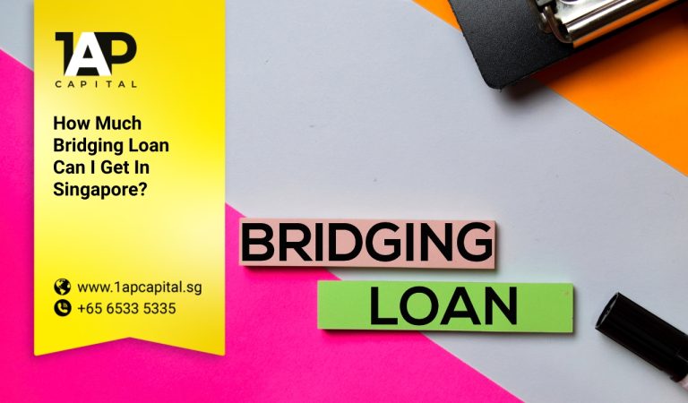 How Much Bridging Loan Can I Get In Singapore
